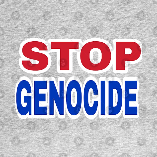 STOP GENOCIDE- Red, White & Blue - Double-sided by SubversiveWare